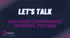 Lets Talk: Assumed Compromise - Internal Penetration Testing